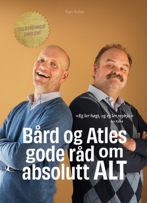 Bård og Atles gode råd om absolutt alt
